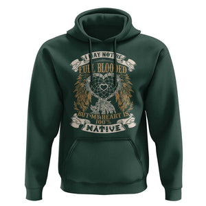 Native American Hoodie I May Not Be Full Blooded But My Heart Is 100% Native Dreamcatcher TS11 Dark Forest Green Print Your Wear