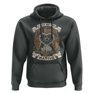 Native American Hoodie I May Not Be Full Blooded But My Heart Is 100% Native Dreamcatcher TS11 Dark Heather Print Your Wear