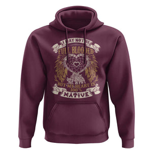 Native American Hoodie I May Not Be Full Blooded But My Heart Is 100% Native Dreamcatcher TS11 Maroon Print Your Wear