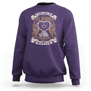 Native American Sweatshirt I May Not Be Full Blooded But My Heart Is 100% Native Dreamcatcher TS11 Purple Print Your Wear