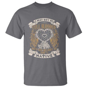 Native American T Shirt I May Not Be Full Blooded But My Heart Is 100% Native Dreamcatcher TS11 Charcoal Print Your Wear