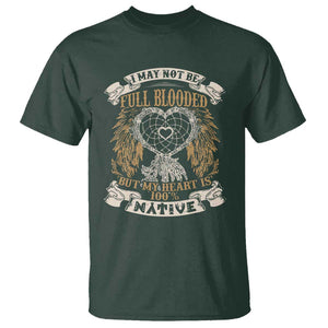 Native American T Shirt I May Not Be Full Blooded But My Heart Is 100% Native Dreamcatcher TS11 Dark Forest Green Print Your Wear