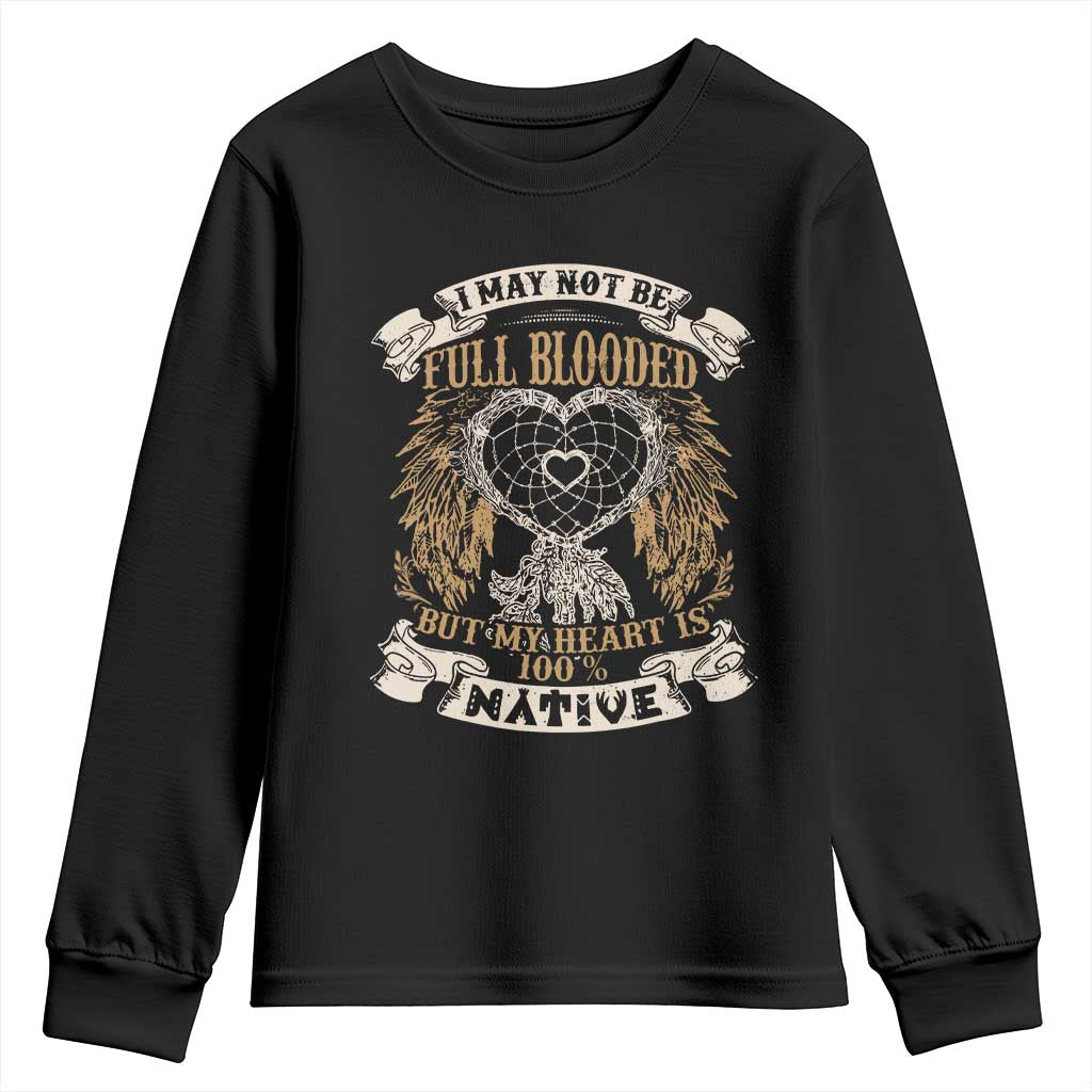 Native American Youth Sweatshirt I May Not Be Full Blooded But My Heart Is 100% Native Dreamcatcher TS11 Black Print Your Wear