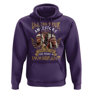 Native American Hoodie Unless Your Ancestors Look Like This You're Probably An Immigrant TS11 Purple Print Your Wear