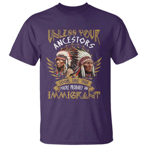 Native American T Shirt Unless Your Ancestors Look Like This You're Probably An Immigrant TS11 Purple Print Your Wear