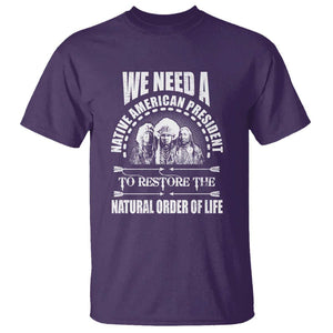 American Indian T Shirt We Need A Native American President To Restore The Natural Order Of Life Tribes TS11 Purple Print Your Wear