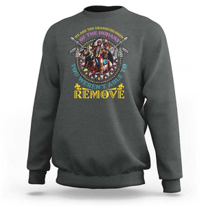 Native American Sweatshirt We Are The Grandchildren Of The Indians Indigenous Warrior TS11 Dark Heather Print Your Wear