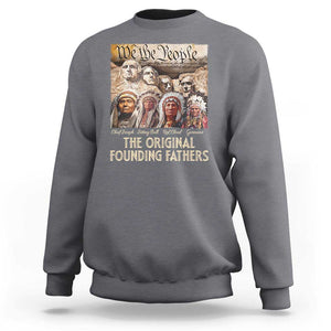 Native American Sweatshirt The Original Founding Fathers We The People Indian Tribe Chief TS11 Charcoal Print Your Wear