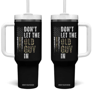 Funny Dont Let The Old Guy In Tumbler With Handle Vintage Camo American Flag TS11 One Size: 40 oz Black Print Your Wear