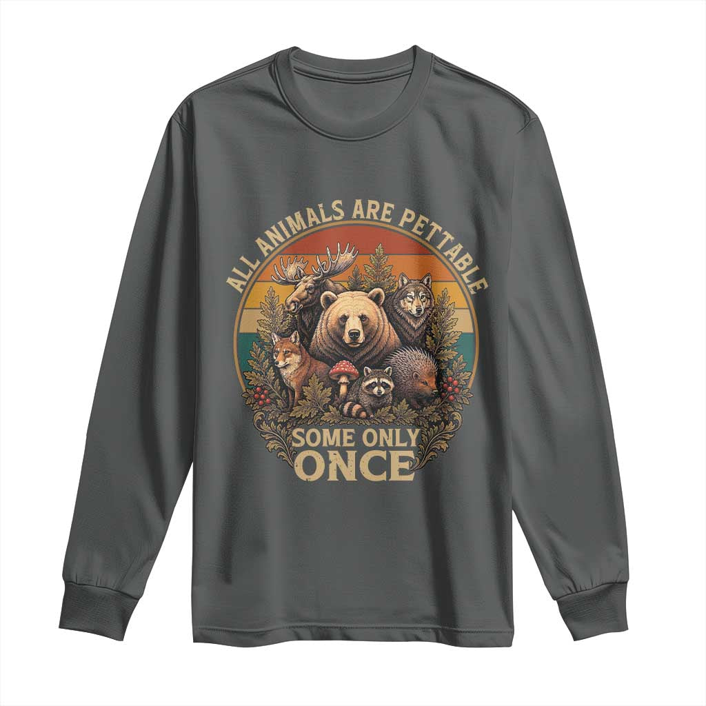 All Animals Are Pettable Some Only Once Long Sleeve Shirt Retro Wild Animals TS11 Dark Heather Print Your Wear