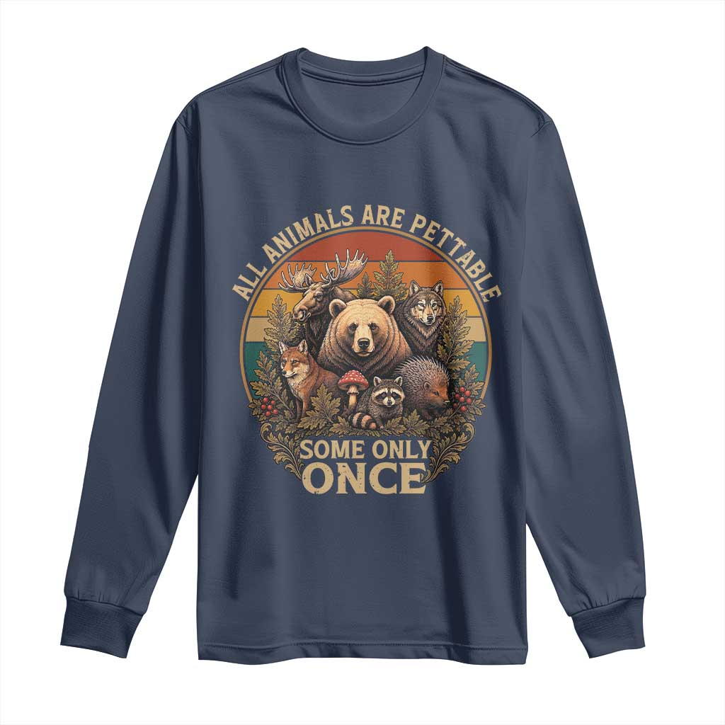 All Animals Are Pettable Some Only Once Long Sleeve Shirt Retro Wild Animals TS11 Navy Print Your Wear