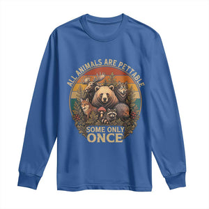 All Animals Are Pettable Some Only Once Long Sleeve Shirt Retro Wild Animals TS11 Royal Blue Print Your Wear