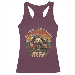 All Animals Are Pettable Some Only Once Racerback Tank Top Retro Wild Animals TS11 Maroon Print Your Wear