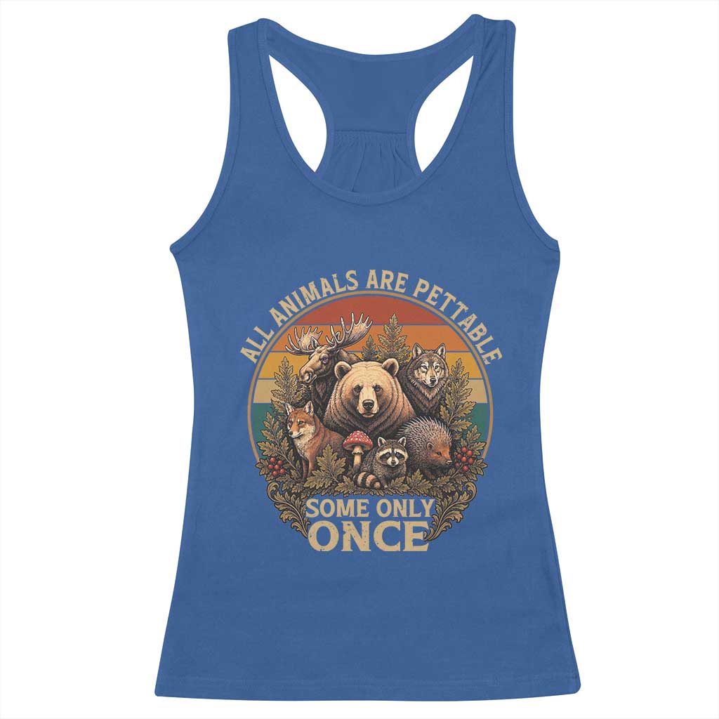 All Animals Are Pettable Some Only Once Racerback Tank Top Retro Wild Animals TS11 Royal Blue Print Your Wear