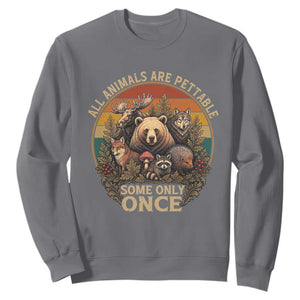 All Animals Are Pettable Some Only Once Sweatshirt Retro Wild Animals TS11 Charcoal Print Your Wear