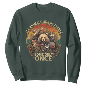 All Animals Are Pettable Some Only Once Sweatshirt Retro Wild Animals TS11 Dark Forest Green Print Your Wear