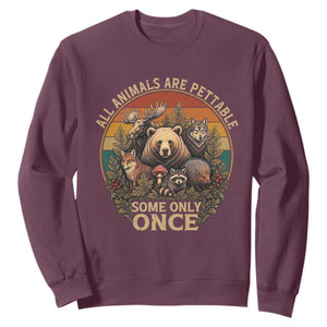 All Animals Are Pettable Some Only Once Sweatshirt Retro Wild Animals TS11 Maroon Print Your Wear