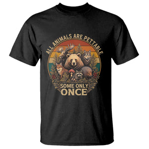 All Animals Are Pettable Some Only Once T Shirt Retro Wild Animals TS11 Black Print Your Wear