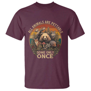 All Animals Are Pettable Some Only Once T Shirt Retro Wild Animals TS11 Maroon Print Your Wear