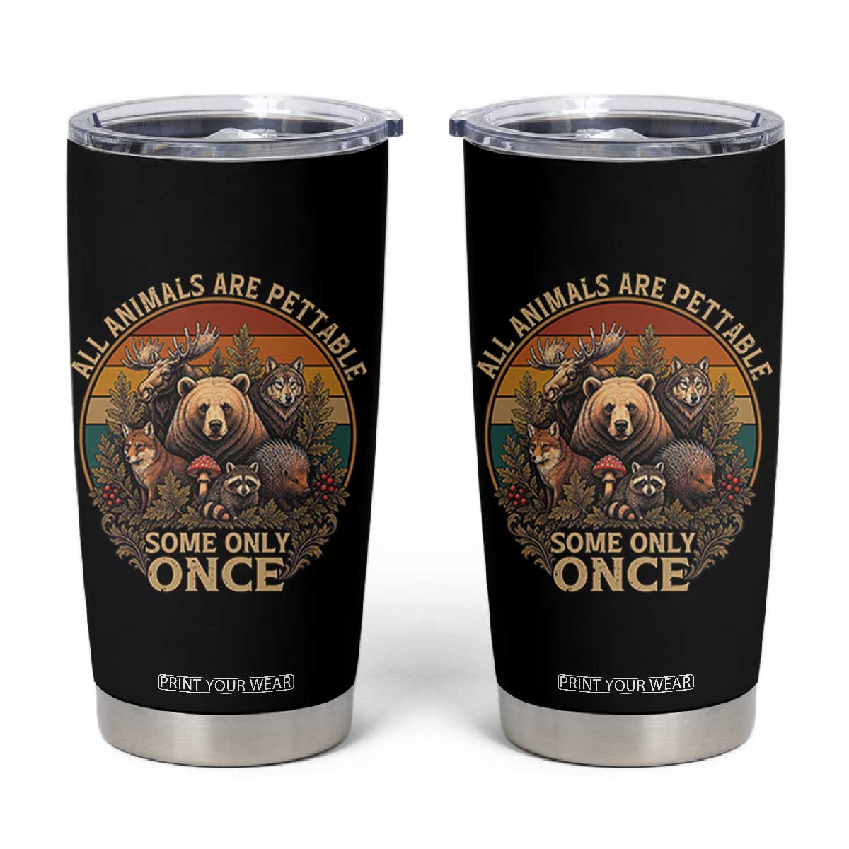 All Animals Are Pettable Some Only Once Tumbler Cup Retro Wild Animals TS11 Black Print Your Wear