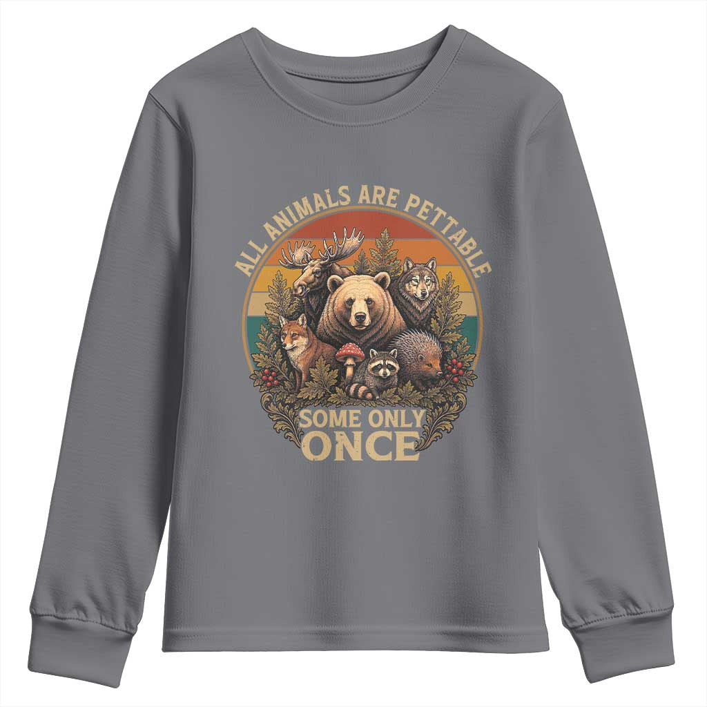 All Animals Are Pettable Some Only Once Youth Sweatshirt Retro Wild Animals TS11 Charcoal Print Your Wear