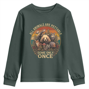 All Animals Are Pettable Some Only Once Youth Sweatshirt Retro Wild Animals TS11 Dark Forest Green Print Your Wear