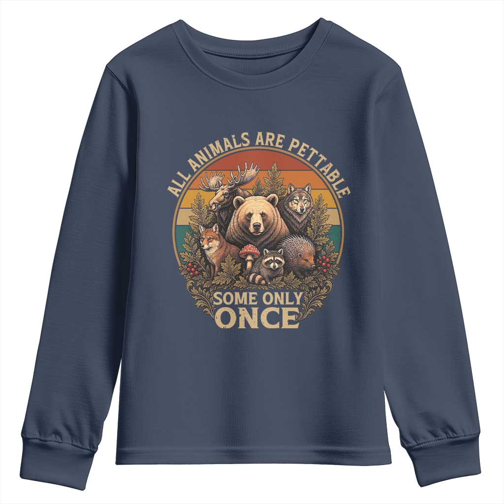 All Animals Are Pettable Some Only Once Youth Sweatshirt Retro Wild Animals TS11 Navy Print Your Wear