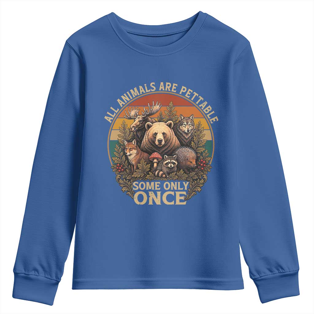 All Animals Are Pettable Some Only Once Youth Sweatshirt Retro Wild Animals TS11 Royal Blue Print Your Wear