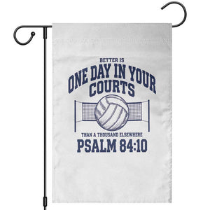 Funny Volleyball Christian Garden Flag Better Is One Day In Your Courts Than A Thousand Elsewhere TS11 White Print Your Wear