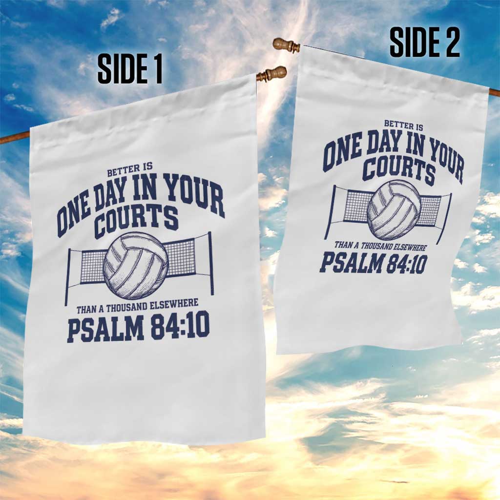 Funny Volleyball Christian Garden Flag Better Is One Day In Your Courts Than A Thousand Elsewhere TS11 Print Your Wear