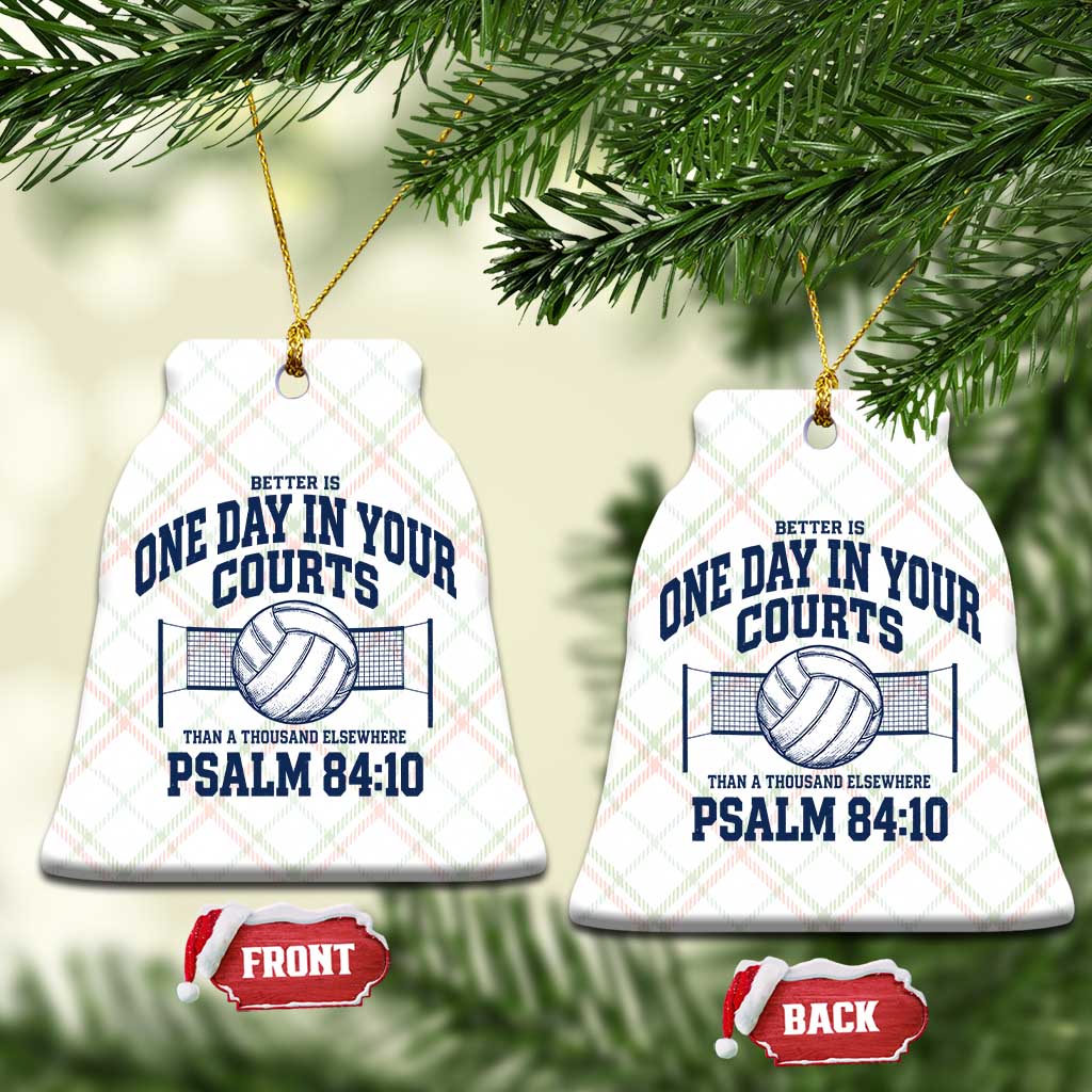 Funny Volleyball Christian Ceramic Ornament Better Is One Day In Your Courts Than A Thousand Elsewhere TS11 Print Your Wear