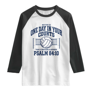 Funny Volleyball Christian Raglan Shirt Better Is One Day In Your Courts Than A Thousand Elsewhere TS11 White Black Print Your Wear