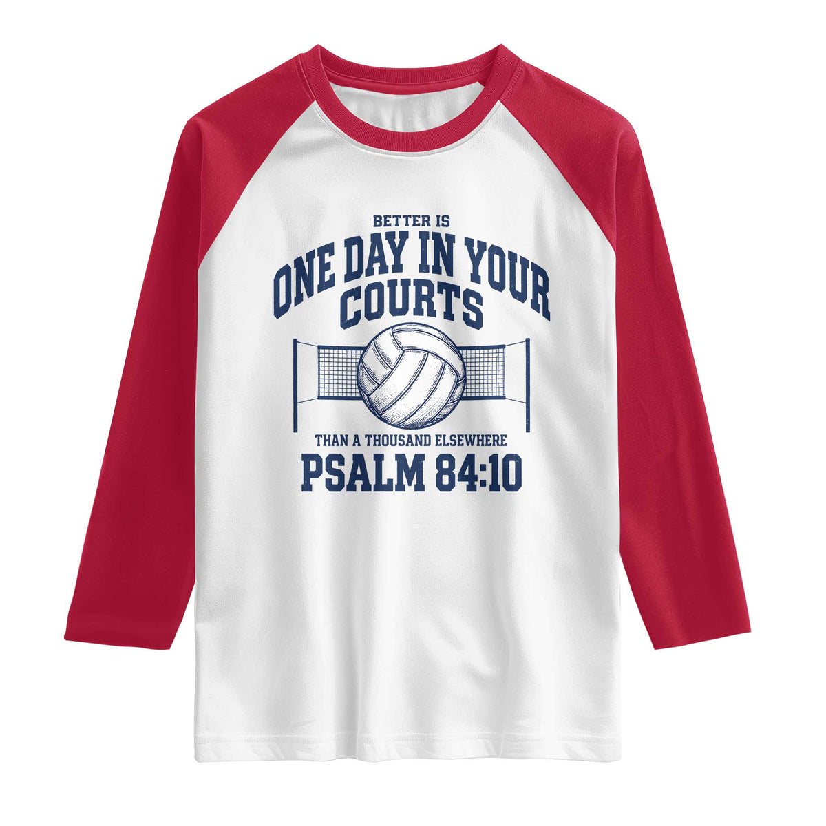 Funny Volleyball Christian Raglan Shirt Better Is One Day In Your Courts Than A Thousand Elsewhere TS11 White Red Print Your Wear