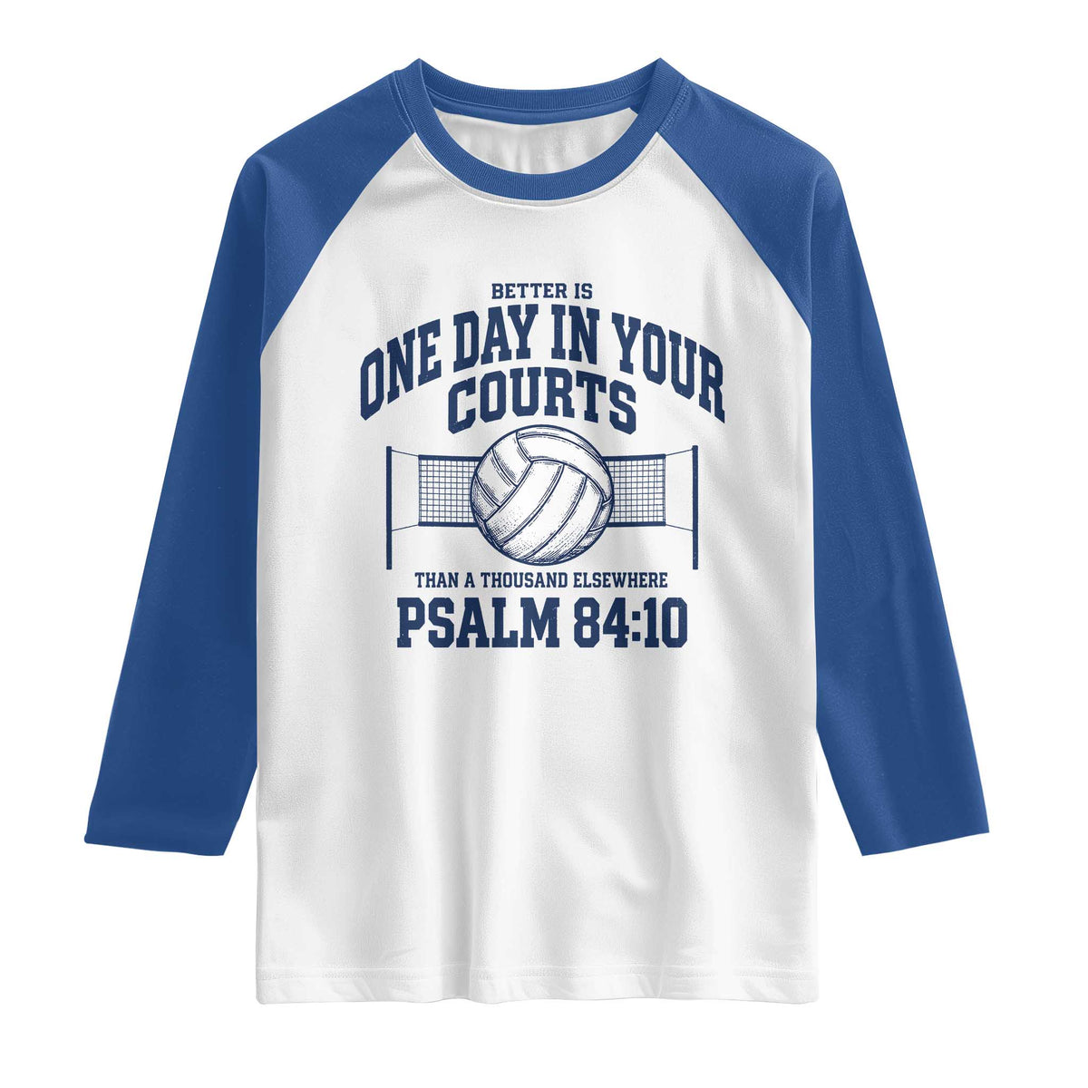 Funny Volleyball Christian Raglan Shirt Better Is One Day In Your Courts Than A Thousand Elsewhere TS11 White Royal Print Your Wear