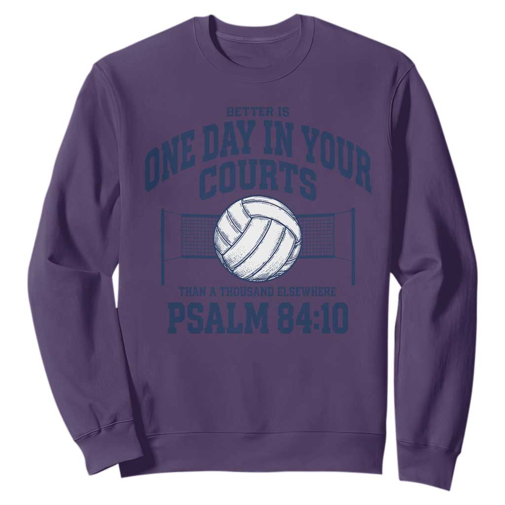 Funny Volleyball Christian Sweatshirt Better Is One Day In Your Courts Than A Thousand Elsewhere TS11 Purple Print Your Wear