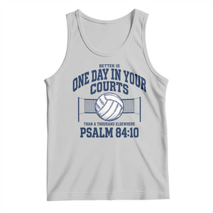 Funny Volleyball Christian Tank Top Better Is One Day In Your Courts Than A Thousand Elsewhere TS11 Ash Print Your Wear