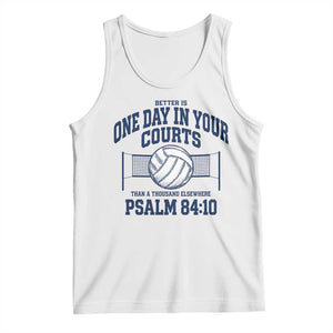 Funny Volleyball Christian Tank Top Better Is One Day In Your Courts Than A Thousand Elsewhere TS11 White Print Your Wear