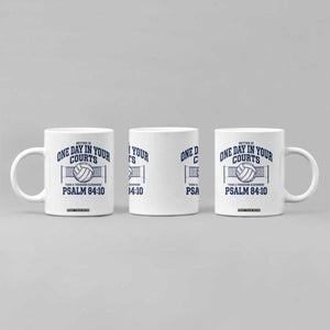 Funny Volleyball Christian Coffee Mug Better Is One Day In Your Courts Than A Thousand Elsewhere TS11 Print Your Wear
