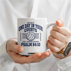 Funny Volleyball Christian Coffee Mug Better Is One Day In Your Courts Than A Thousand Elsewhere TS11 Print Your Wear