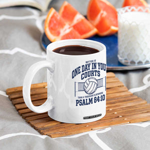 Funny Volleyball Christian Coffee Mug Better Is One Day In Your Courts Than A Thousand Elsewhere TS11 Print Your Wear