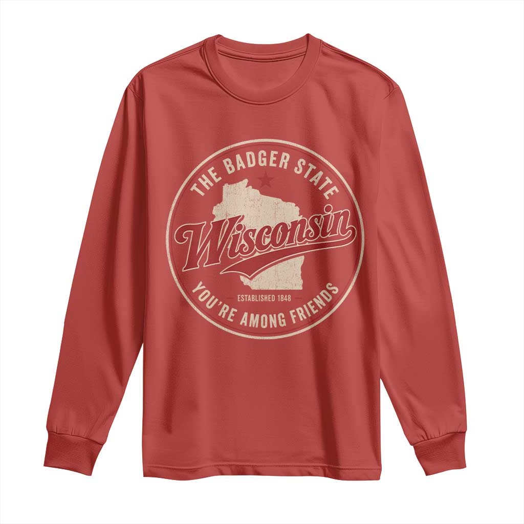 Wisconsin The Badger State Long Sleeve Shirt You're Among Friends Retro WI State TS11 Red Print Your Wear