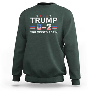 Trump Supporter Sweatshirt You Missed Again 0 2 American Flag Stripes Star TS11 Dark Forest Green Print Your Wear