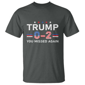 Trump Supporter T Shirt You Missed Again 0 2 American Flag Stripes Star TS11 Dark Heather Print Your Wear