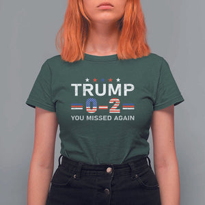 Trump Supporter T Shirt For Women You Missed Again 0 2 American Flag Stripes Star TS11 Dark Forest Green Print Your Wear