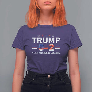 Trump Supporter T Shirt For Women You Missed Again 0 2 American Flag Stripes Star TS11 Purple Print Your Wear