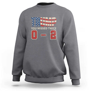 Trump Supporter Sweatshirt Trump You Missed Twice 0 2 American Flag Vintage Political TS11 Charcoal Print Your Wear