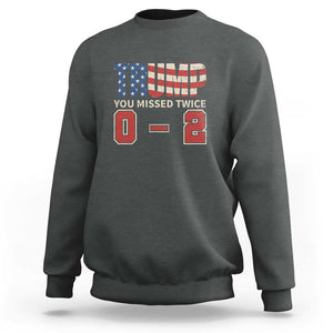 Trump Supporter Sweatshirt Trump You Missed Twice 0 2 American Flag Vintage Political TS11 Dark Heather Print Your Wear