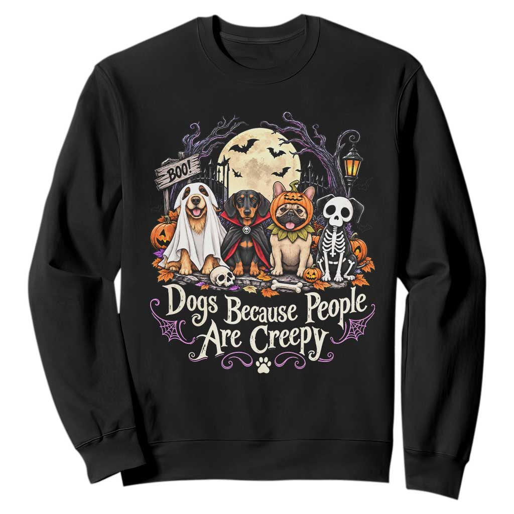 Funny Halloween Dogs Because People Are Creepy Sweatshirt Spooky Puppy Lover