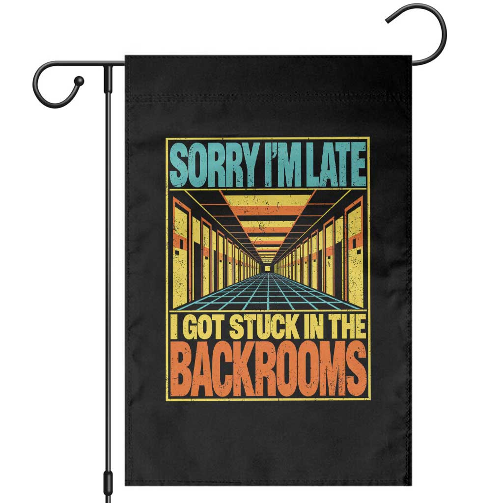 Sorry I Am Late I Got Stuck In The Backrooms Garden Flag Horror Liminal Space