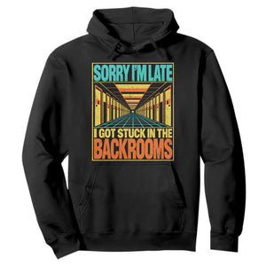 Sorry I Am Late I Got Stuck In The Backrooms Hoodie Horror Liminal Space